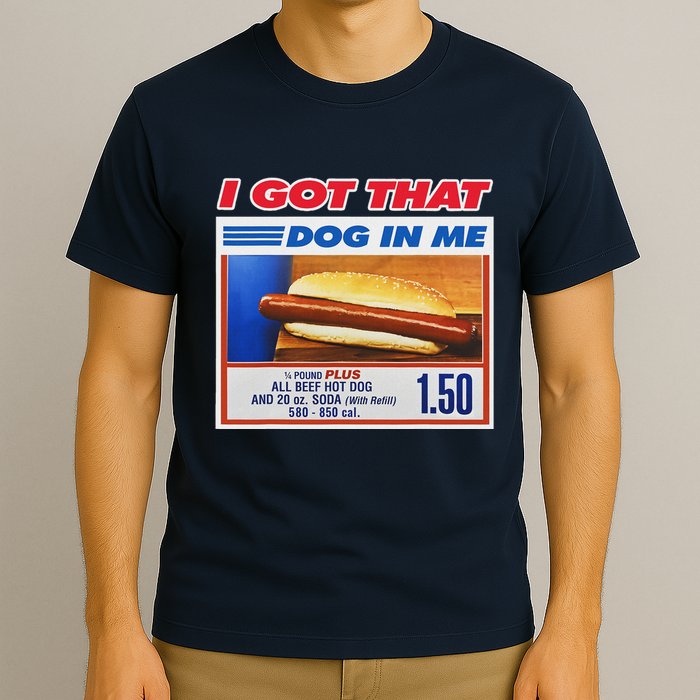 I Got That Dog In Me Funny Hotdog Meme T-Shirt