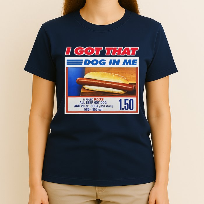 I Got That Dog In Me Funny Hotdog Meme T-Shirt