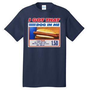 I Got That Dog In Me Funny Hotdog Meme Tall T-Shirt