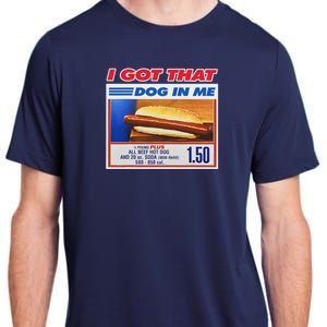 I Got That Dog In Me Funny Hotdog Meme Adult ChromaSoft Performance T-Shirt