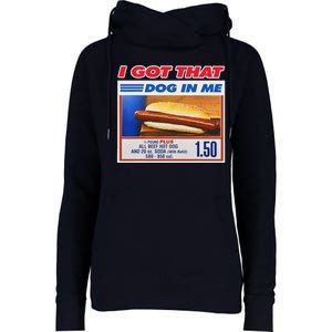 I Got That Dog In Me Funny Hotdog Meme Womens Funnel Neck Pullover Hood