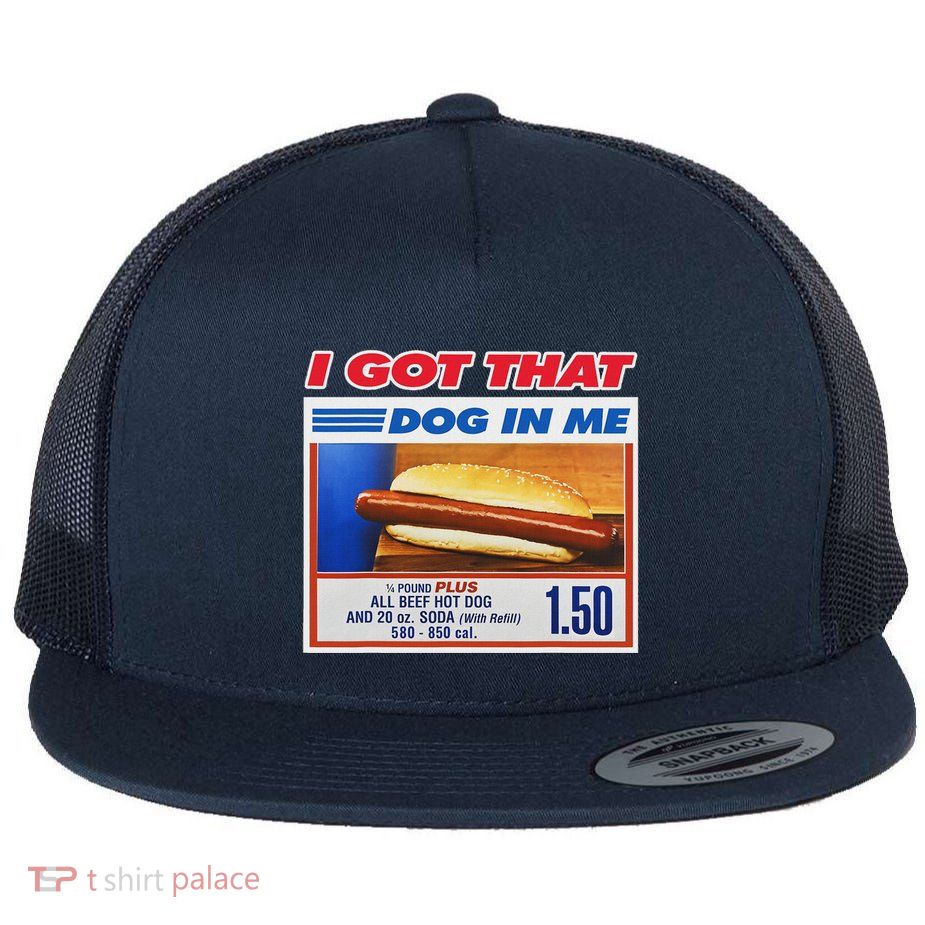 I Got That Dog In Me Funny Hotdog Meme Flatbill Hat