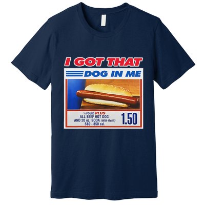I Got That Dog In Me Funny Hotdog Meme Premium T-Shirt