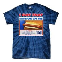 I Got That Dog In Me Funny Hotdog Meme Tie-Dye T-Shirt