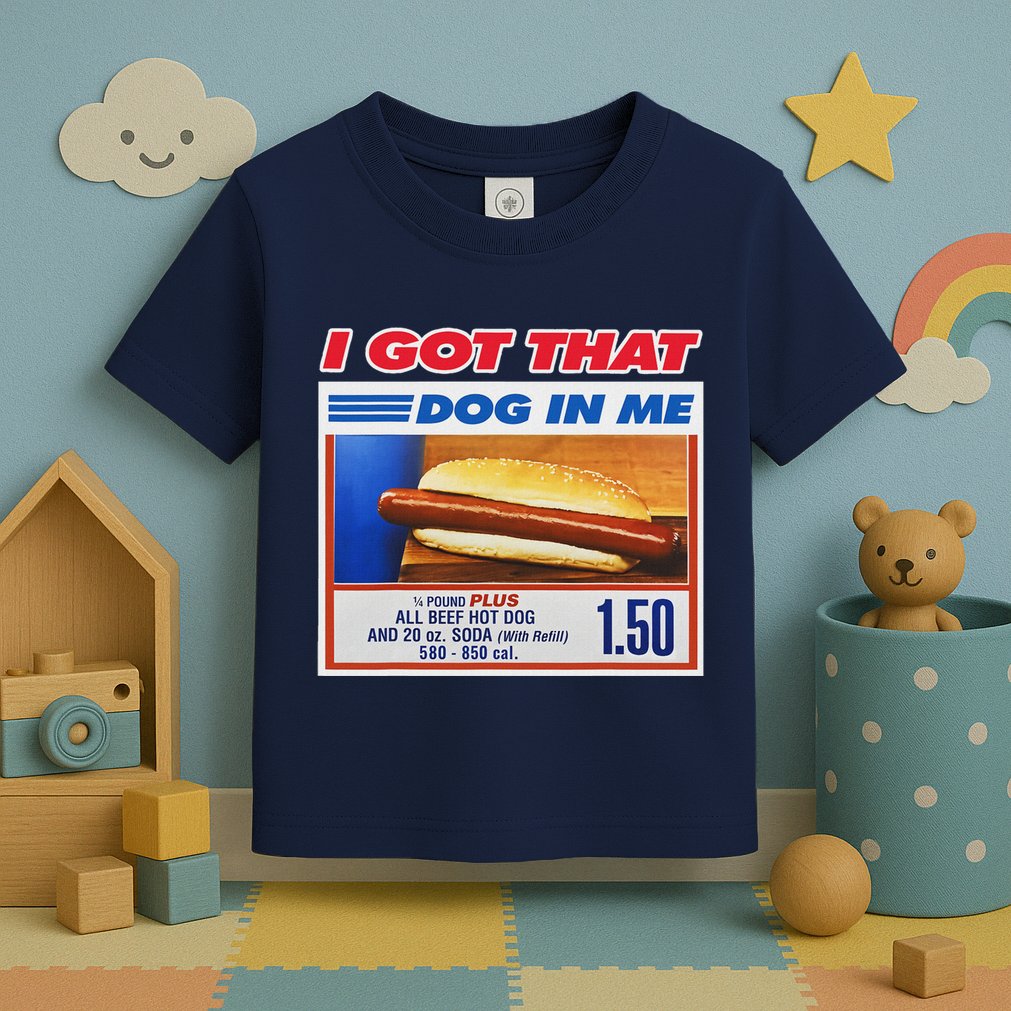 I Got That Dog In Me Funny Hotdog Meme Toddler T-Shirt