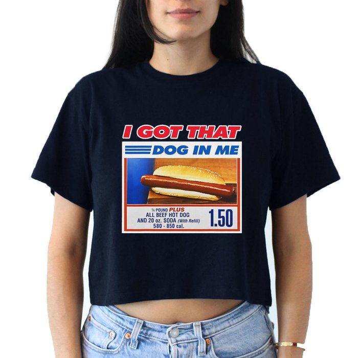 I Got That Dog In Me Funny Hotdog Meme Women's Crop Top Tee