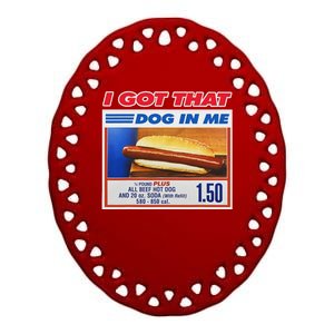 I Got That Dog In Me Funny Hotdog Meme Ceramic Oval Ornament