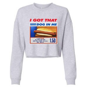 I Got That Dog In Me Funny Hotdog Meme Cropped Pullover Crew