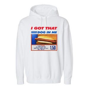 I Got That Dog In Me Funny Hotdog Meme Garment-Dyed Fleece Hoodie