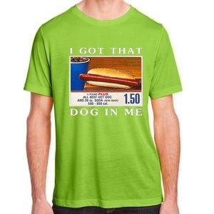 I Got That Dog In Me Funny Hot Dogs Combo Adult ChromaSoft Performance T-Shirt