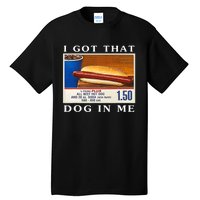 I Got That Dog In Me Funny Hot Dogs Combo Tall T-Shirt