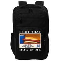 I Got That Dog In Me Funny Hot Dogs Combo Impact Tech Backpack