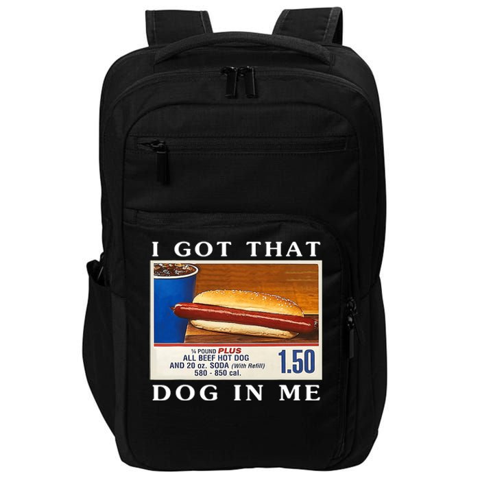 I Got That Dog In Me Funny Hot Dogs Combo Impact Tech Backpack