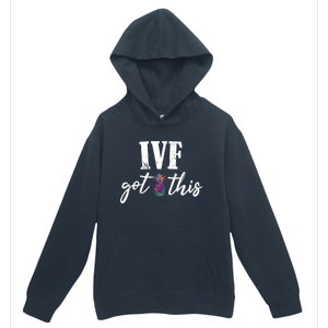 Ive Got This Ive Got This Ivf Pun Infertility Awareness Gift Urban Pullover Hoodie