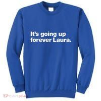 ItS Going Up Forever Laura Bitcoin Saylor Tall Sweatshirt