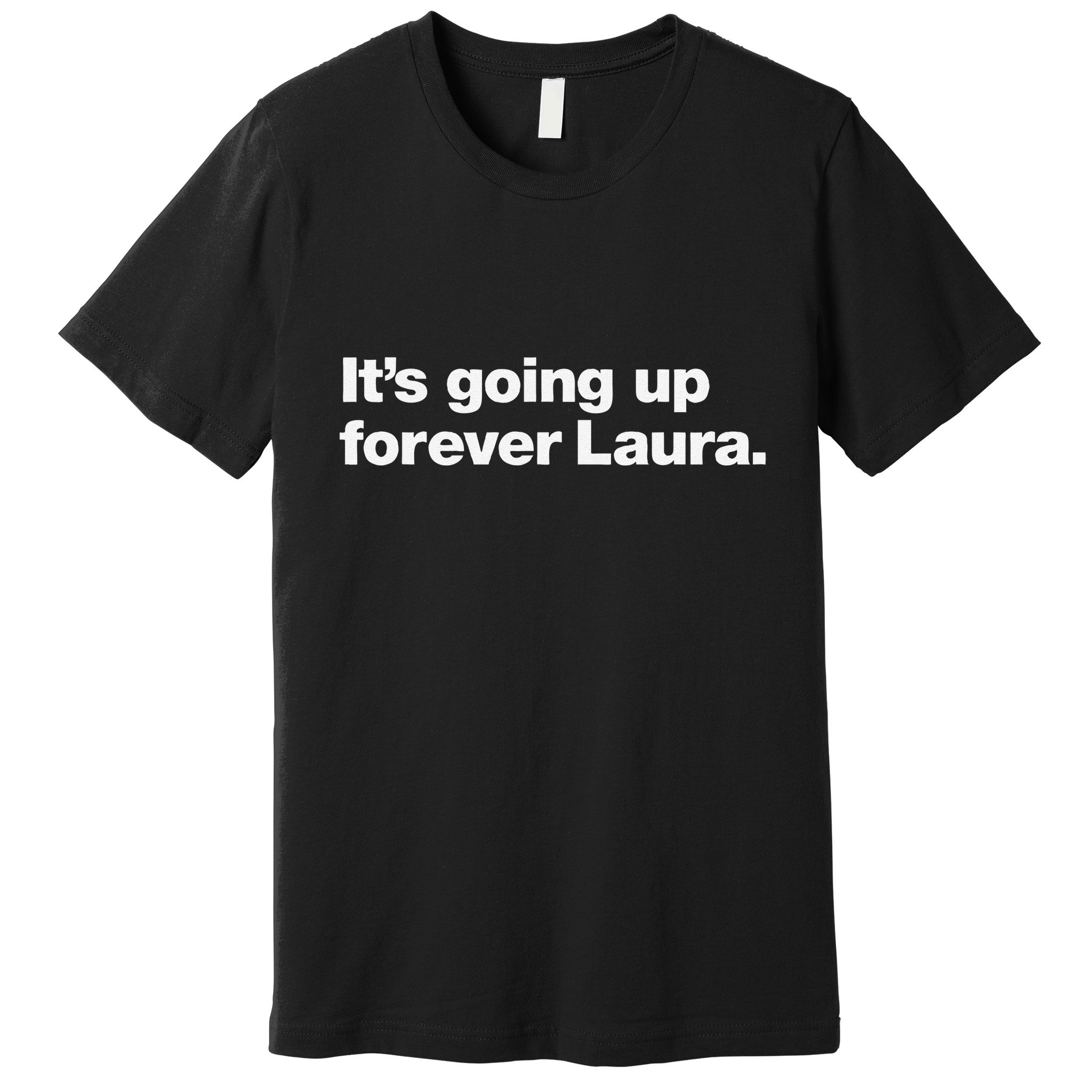 ItS Going Up Forever Laura Bitcoin Saylor Quote Design Premium T-Shirt