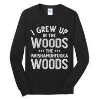 I Grew Up In The Woods The Iwishamuhfukka Woods  Tall Long Sleeve T-Shirt