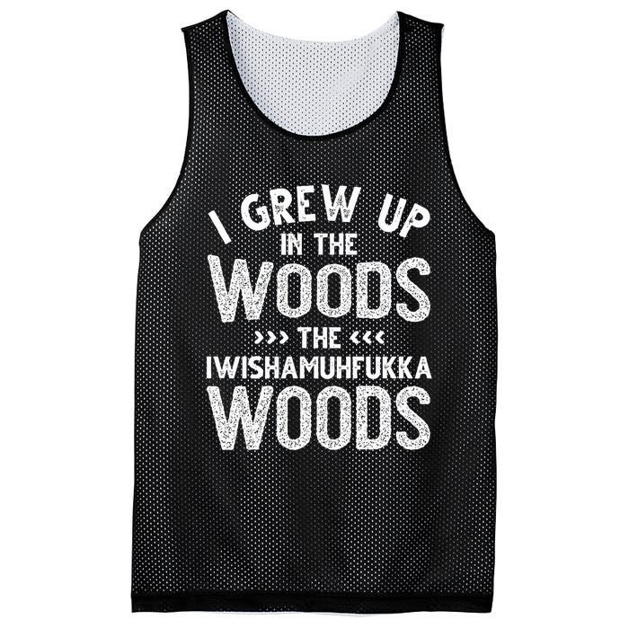 I Grew Up In The Woods The Iwishamuhfukka Woods  Mesh Reversible Basketball Jersey Tank