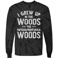 I Grew Up In The Woods The Iwishamuhfukka Woods  Tie-Dye Long Sleeve Shirt