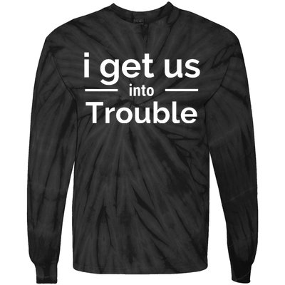 I Get Us Into Trouble Tie-Dye Long Sleeve Shirt