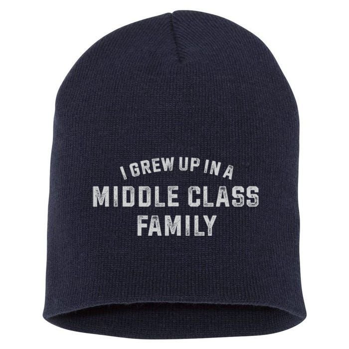 I Grew Up In A Middle Class Family Short Acrylic Beanie