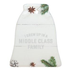 I Grew Up In A Middle Class Family Ceramic Bell Ornament