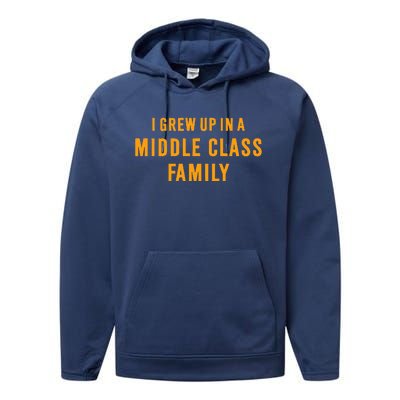 I Grew Up In A Middle Class Family Performance Fleece Hoodie