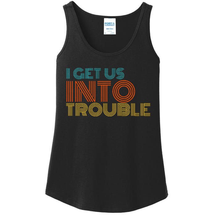 I Get Us Into Out Of Trouble Set Matching Couples Ladies Essential Tank