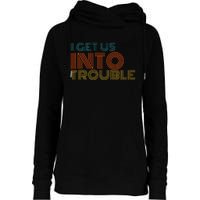 I Get Us Into Out Of Trouble Set Matching Couples Womens Funnel Neck Pullover Hood