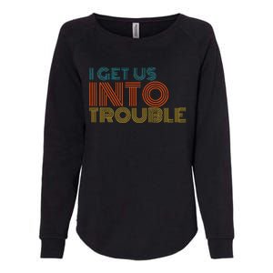 I Get Us Into Out Of Trouble Set Matching Couples Womens California Wash Sweatshirt