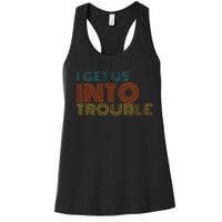 I Get Us Into Out Of Trouble Set Matching Couples Women's Racerback Tank