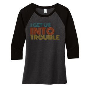 I Get Us Into Out Of Trouble Set Matching Couples Women's Tri-Blend 3/4-Sleeve Raglan Shirt