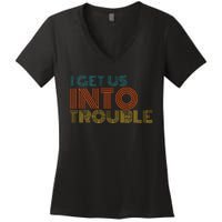 I Get Us Into Out Of Trouble Set Matching Couples Women's V-Neck T-Shirt