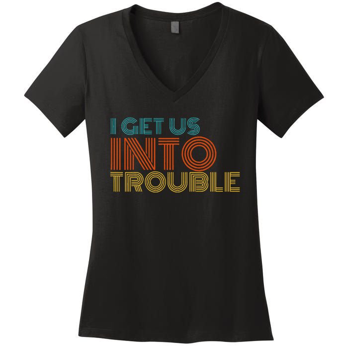 I Get Us Into Out Of Trouble Set Matching Couples Women's V-Neck T-Shirt