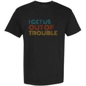 I Get Us Into Out Of Trouble Set Matching Couples Garment-Dyed Heavyweight T-Shirt