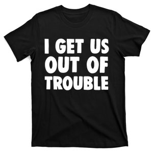 I Get Us Into Out Of Trouble Set Matching Couples Funny T-Shirt