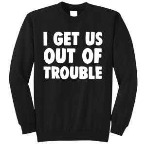 I Get Us Into Out Of Trouble Set Matching Couples Funny Tall Sweatshirt