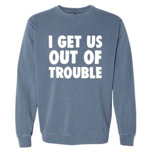 I Get Us Into Out Of Trouble Set Matching Couples Funny Garment-Dyed Sweatshirt