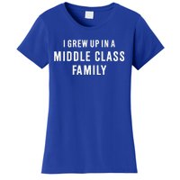 I Grew Up In A Middle Class Family Women's T-Shirt