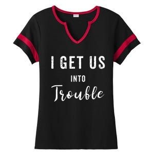 I Get Us Into Trouble Set Funny Gift Matching Best Friend Great Gift Ladies Halftime Notch Neck Tee