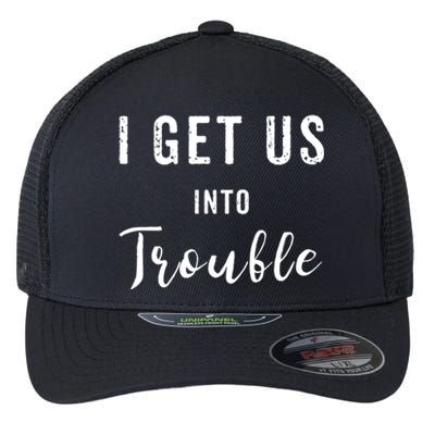 I Get Us Into Trouble Set Funny Gift Matching Best Friend Great Gift Flexfit Unipanel Trucker Cap