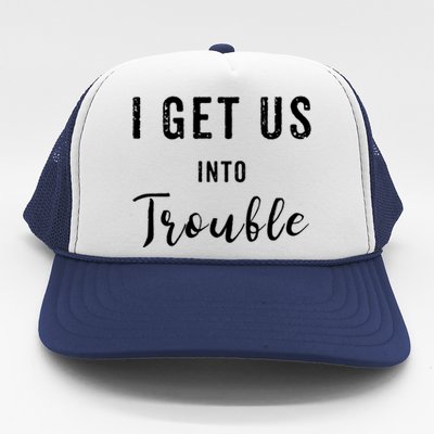 I Get Us Into Trouble Set Funny Gift Matching Best Friend Great Gift Trucker Hat