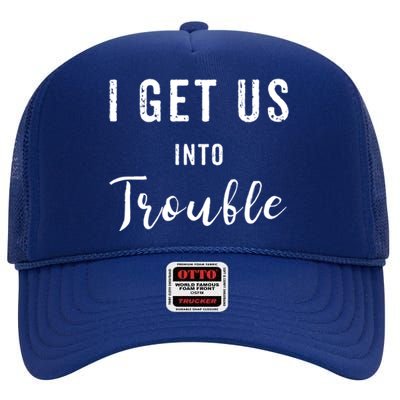 I Get Us Into Trouble Set Funny Gift Matching Best Friend Great Gift High Crown Mesh Back Trucker Hat