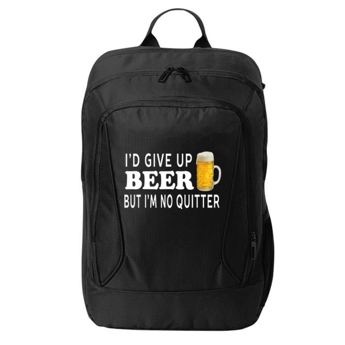 I'd Give Up Beer But I'm No Quitter Funny - Unisex City Backpack