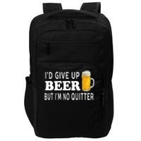 I'd Give Up Beer But I'm No Quitter Funny - Unisex Impact Tech Backpack