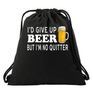 I'd Give Up Beer But I'm No Quitter Funny - Unisex Drawstring Bag