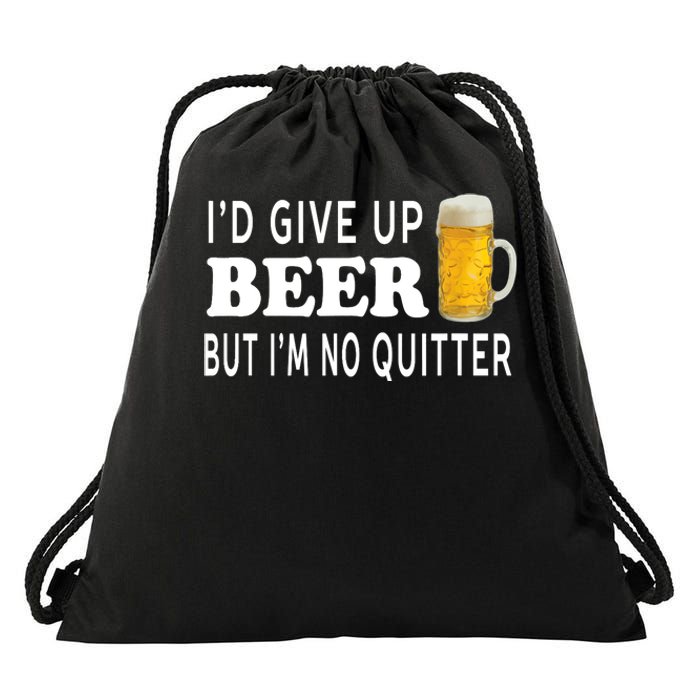 I'd Give Up Beer But I'm No Quitter Funny - Unisex Drawstring Bag