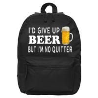 I'd Give Up Beer But I'm No Quitter Funny - Unisex 16 in Basic Backpack