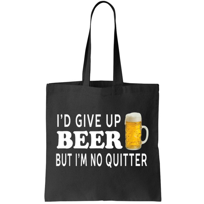 I'd Give Up Beer But I'm No Quitter Funny - Unisex Tote Bag