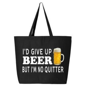 I'd Give Up Beer But I'm No Quitter Funny - Unisex 25L Jumbo Tote